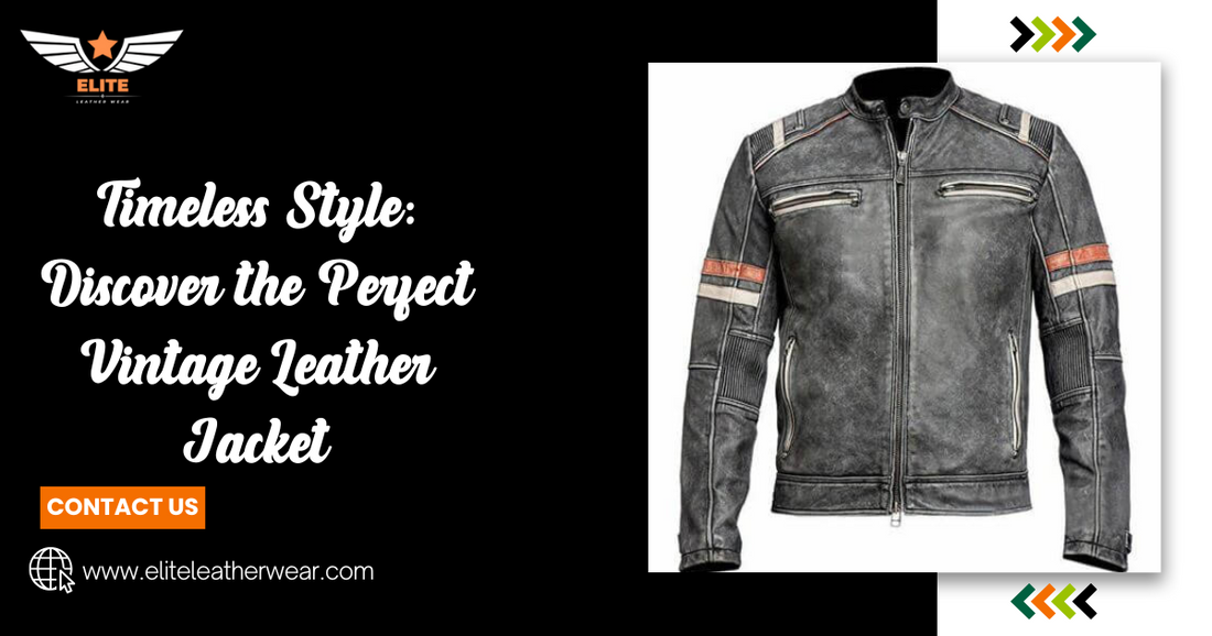 Timeless Style: Discover the Perfect Vintage Leather Jacket