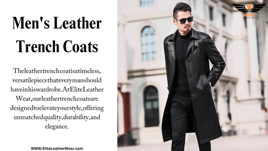 Elevate Your Style: The Ultimate Guide to Men's Leather Trench Coats